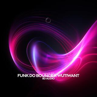 Funk Do Bounce X Wutiwant (8D Audio)