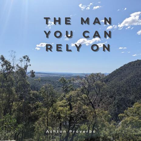 The Man You Can Rely On | Boomplay Music