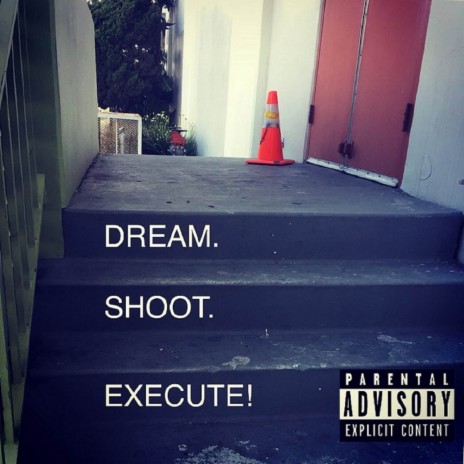 Dream. Shoot. Execute! ft. Quinn Anthony | Boomplay Music