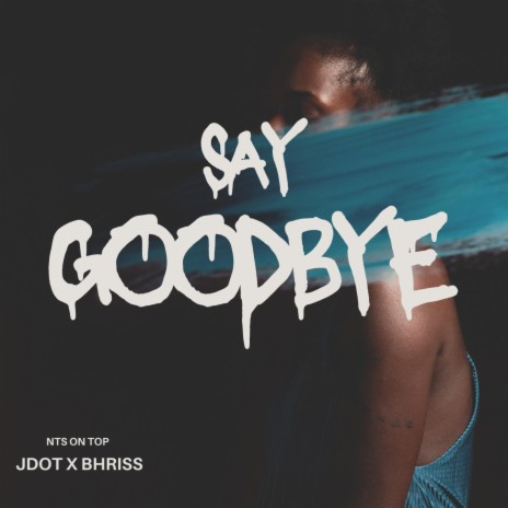 Say Goodbye ft. 434Bhriss | Boomplay Music