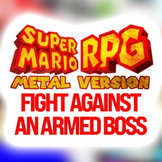 Super Mario RPG (Fight Against an Armed Boss) (Metal Version)