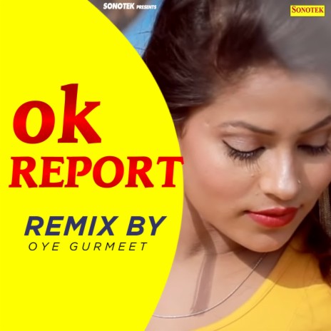 Ok Report (Remix By Oye Gurmeet)