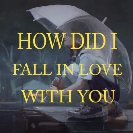 How Did I Fall In Love With You (Cover) | Boomplay Music