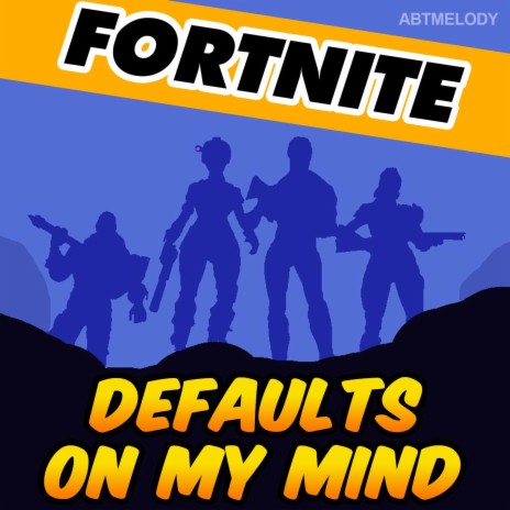 Defaults On My Mind (Fortnite Parody) | Boomplay Music