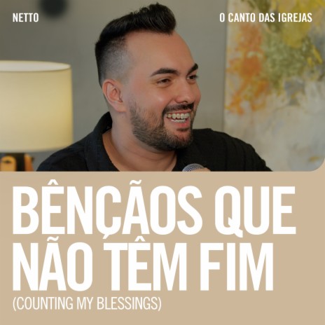 Bênçãos Que Não Têm Fim (Counting My Blessings) ft. O Canto das Igrejas | Boomplay Music