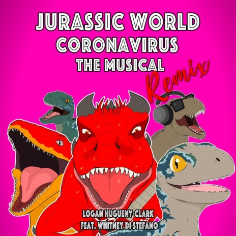 Jurassic World Coronavirus the Musical (Remix) [feat. Whitney Di Stefano] | Boomplay Music