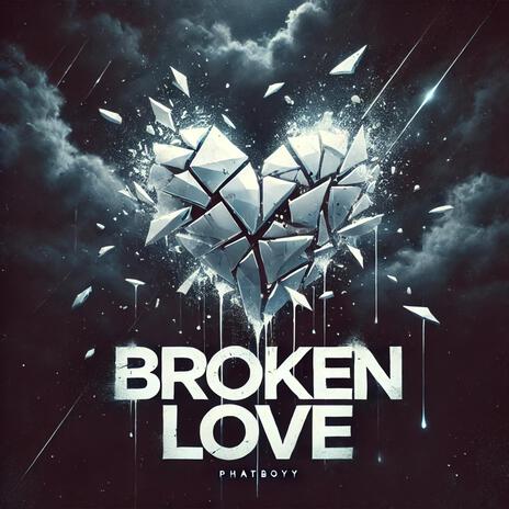 Broken Love | Boomplay Music