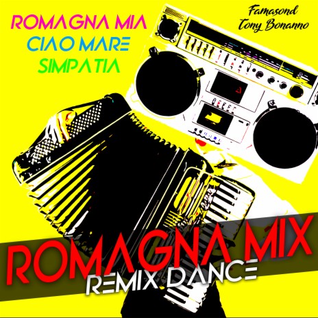 Romagna mia / Ciao mare / Simpatia / Romagna mix (Remix Dance) ft. Tony Bonanno | Boomplay Music