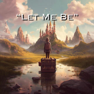 Let Me Be