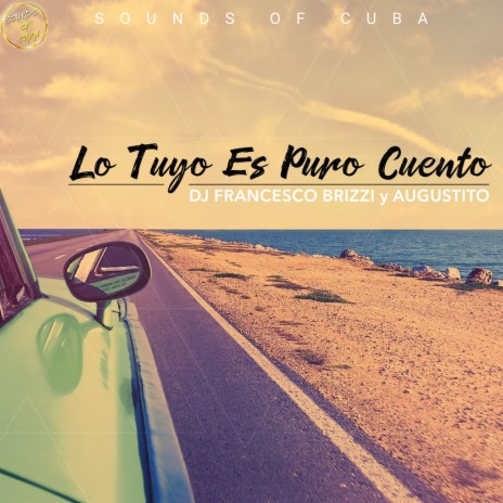 Lo Tuyo Es Puro Cuento ft. dj francesco brizzi & Augustito | Boomplay Music