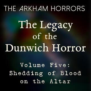 The Legacy of the Dunwich Horror Volume Five: Shedding of Blood on the Altar (Original Soundtrack)