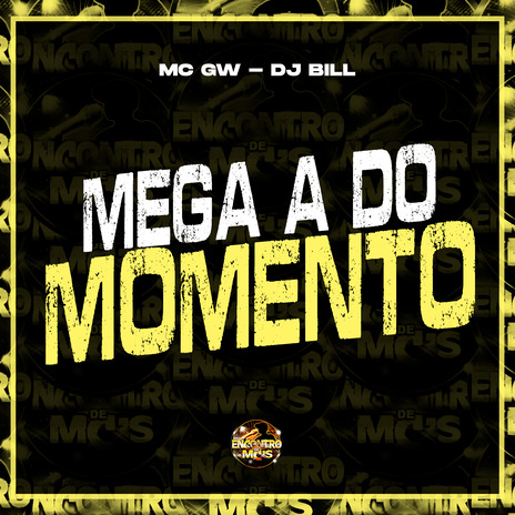 Mega a do Momento ft. DJ Bill & Encontro de MC's | Boomplay Music