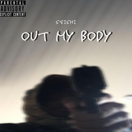 Out My Body | Boomplay Music