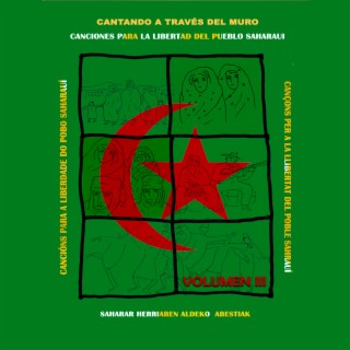 Cantando a través del muro. Canciones para la libertad del pueblo saharaui. Volumen III