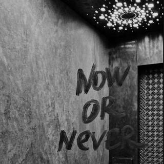 Now Or Never