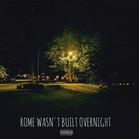 Rome Wasn't Built Overnight | Boomplay Music