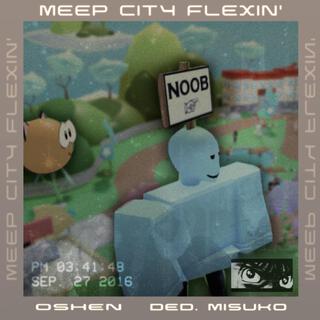 Meep City Flexin'