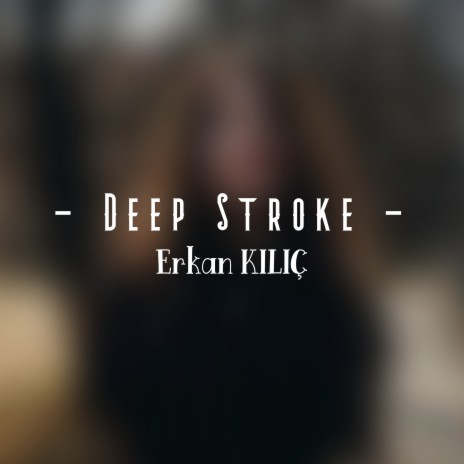 Deep Stroke | Boomplay Music