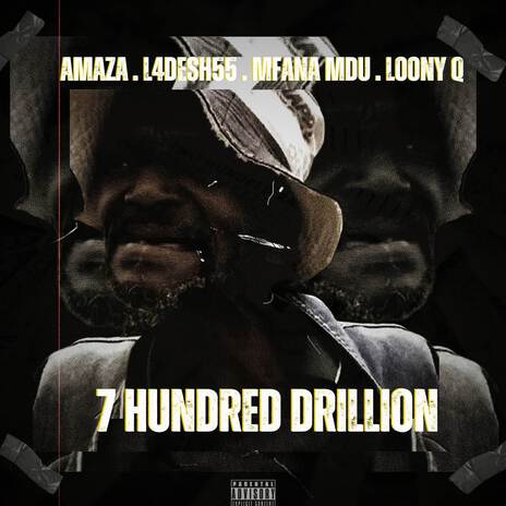 7 Hundred Drillion ft. L4desh 55, Mfana Mdu & Loony Q | Boomplay Music