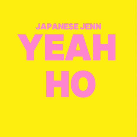 Yeah Ho | Boomplay Music