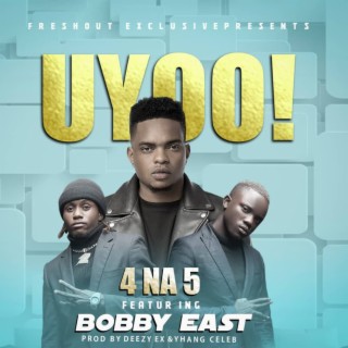 4 na 5 uyoo ft. bobby east lyrics | Boomplay Music