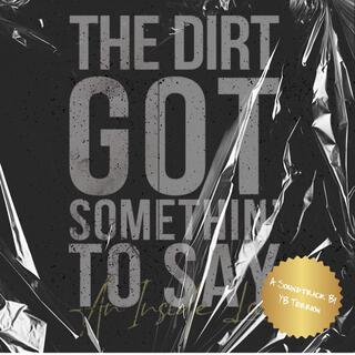 The Dirt Got Somethin' To Say: A Soundtrack by YB Terrion