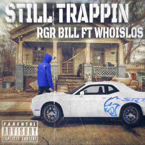 Still Trappin ft. Whoislos | Boomplay Music