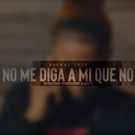 No Me Diga a Mi Que No ft. Victor R -Swag | Boomplay Music