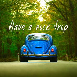 Have a Nice Trip