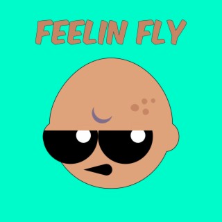 Feelin Fly