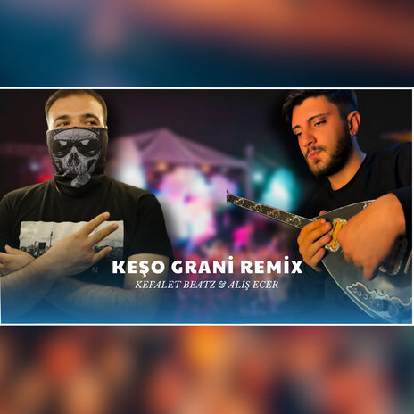 Keşo Grani Saz (Remix) ft. Aliş Ecer | Boomplay Music