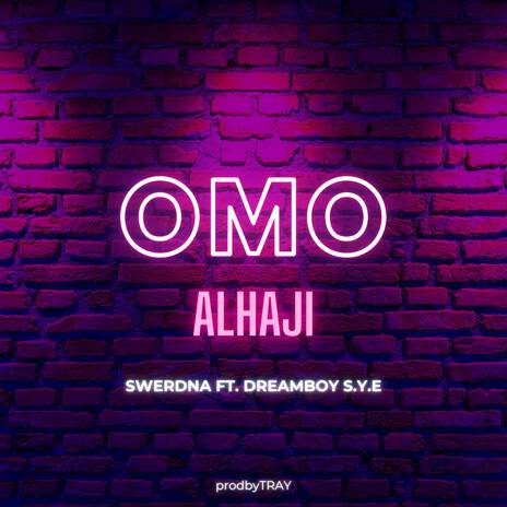 Omo Alhaji ft. DreamBoy SYE | Boomplay Music