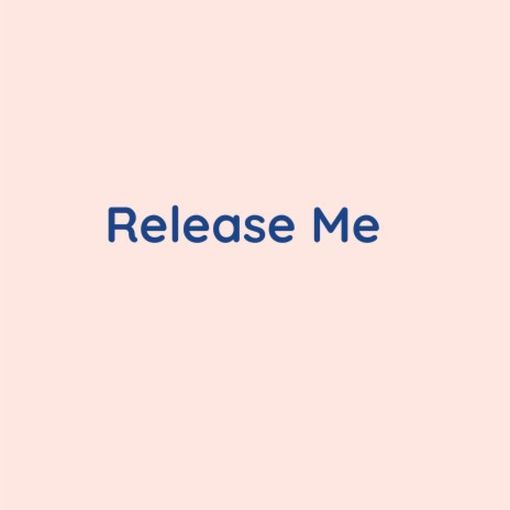 Release Me | Boomplay Music