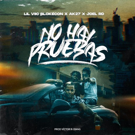 No Hay Pruebas ft. Ak27 & joel RD | Boomplay Music