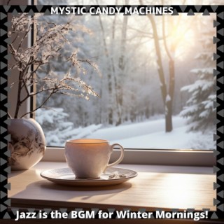 Jazz Is the Bgm for Winter Mornings !