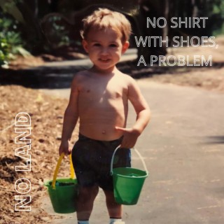 No Shirt With Shoes, A Problem