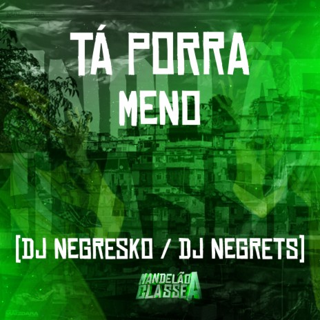 Tá Porra Meno ft. DJ Negrets | Boomplay Music