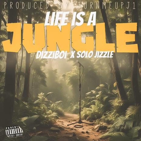 Life Is A Jungle ft. Solo jizzle | Boomplay Music