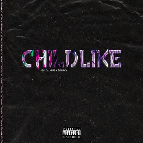 Childlike ft. Sparky & Guz | Boomplay Music