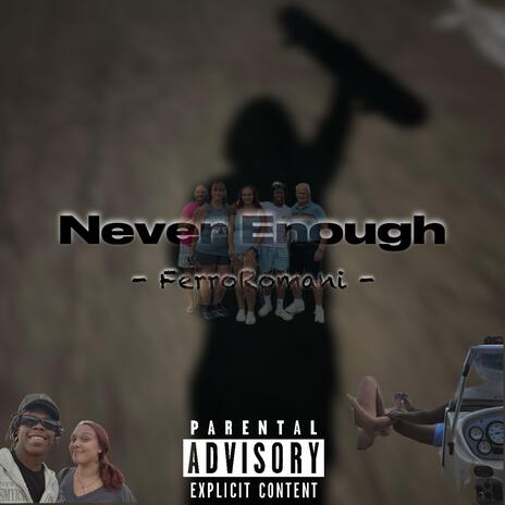 Never Enough | Boomplay Music