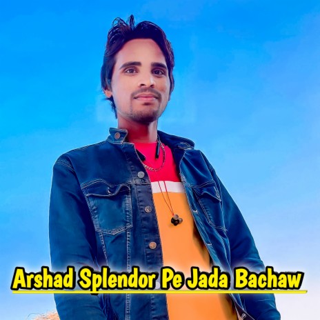 Arshad Splendor Pe Jada Bachaw