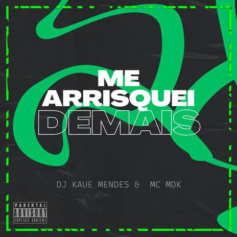 ME ARRISQUEI DEMAIS ft. mc mdk | Boomplay Music