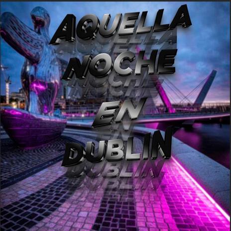 Dublín ft. Eryxx