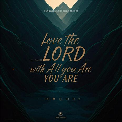 Love the Lord with All You Are | Boomplay Music