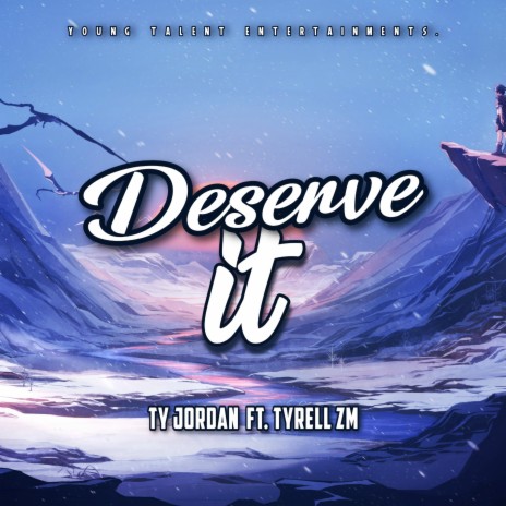 Deserve it (feat. Tyrell ZM) | Boomplay Music