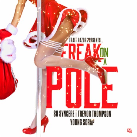 Freak On A Pole ft. SoSyncere, Trevor Thompson & Skrizzy | Boomplay Music