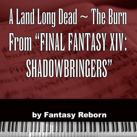 A Land Long Dead ~ The Burn (From Final Fantasy XIV Shadowbringers) | Boomplay Music