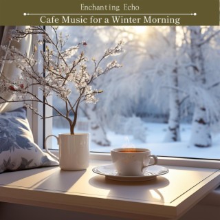 Cafe Music for a Winter Morning