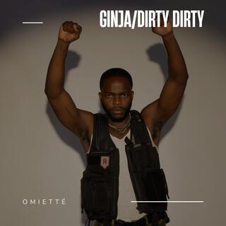 Ginja/Dirty Dirty