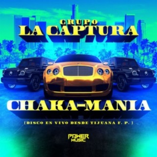 Chaka-Mania (Disco en Vivo desde Tijuana F.P.)
